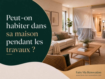 Peut-on habiter dans sa maison pendant les travaux ?