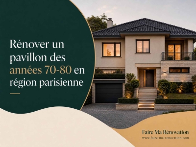 Rénover un pavillon des années 70-80 en région parisienne